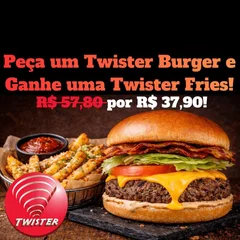 Twister Burger + Twister Fries (Apenas 30 unidades por dia. Peça Já!)