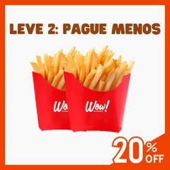 2 Batatas Fritas (-20% OFF)!