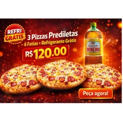 Combo 3 Pizzas Prediletas – 6 Fatias + Refri. Mineiro . 1.5 L. Grátis