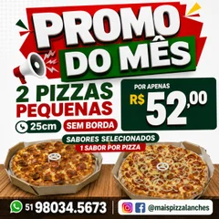 PROMO DO MÊS!! 2 PIZZAS PEQUENAS POR 52,00