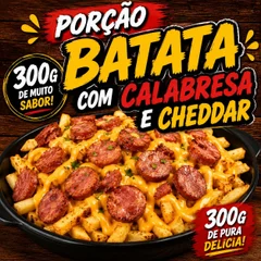 PORÇAO 300 G  BATATA COM CALABRESA CHEDDAR  