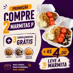 Compre 2 Marmitas p + 3 complentos grátis + 4 reais leve a Terceira marmita p 