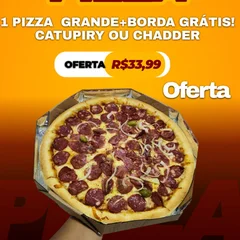 PIZZA G + BORDA GRATIS!!! CATUPIRY OU CHADDER